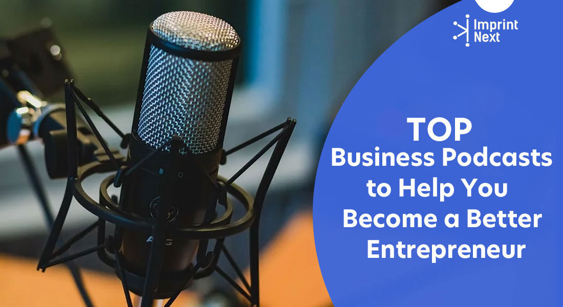 Top 10 Business Podcasts to Help You Become a Better Entrepreneur