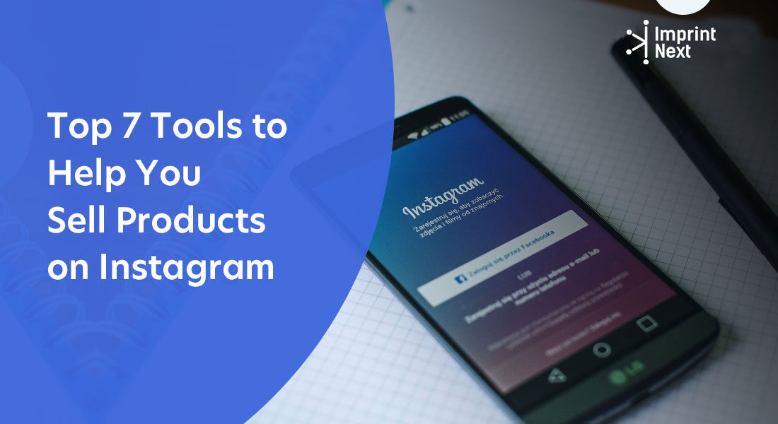 Top 7 Tools to Help You Sell Products on Instagram