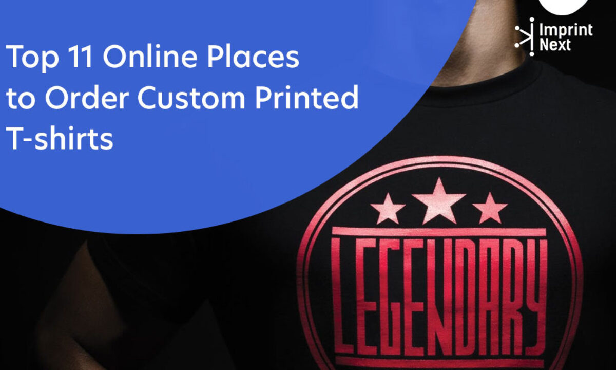 Top 11 Online Places to Order Custom Printed T shirts