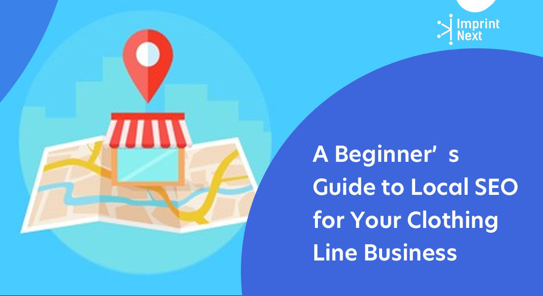 A Beginner’s Guide to Local SEO for Your Clothing Line Business