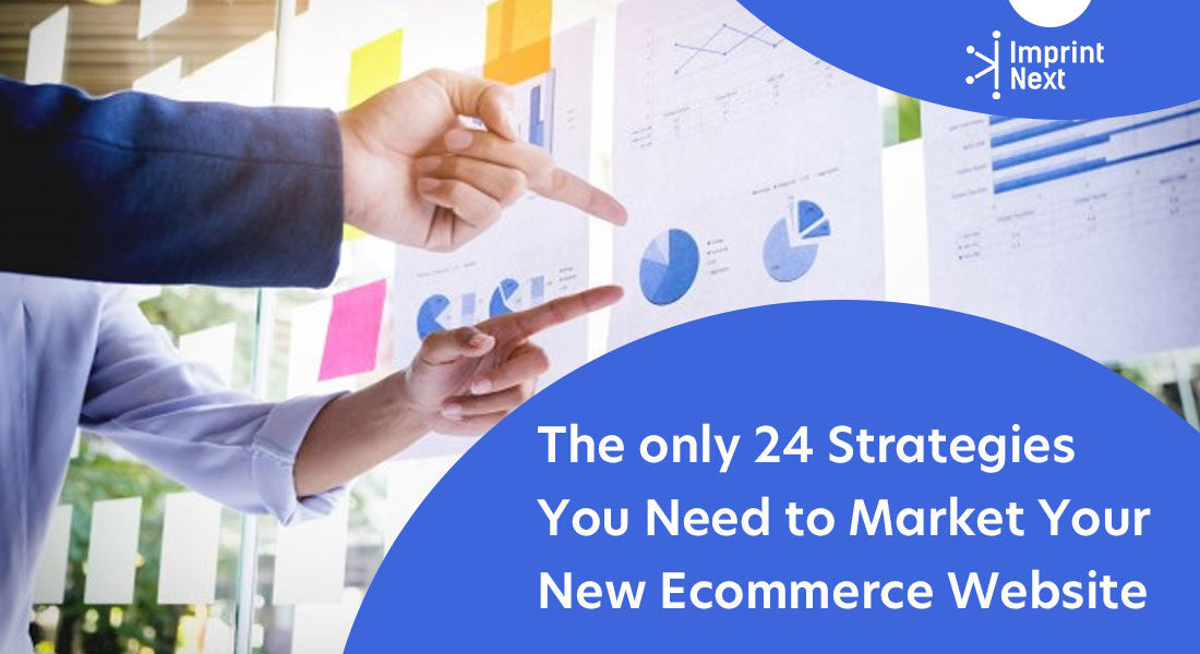 The only 24 Strategies You Need to Market Your New Ecommerce Website