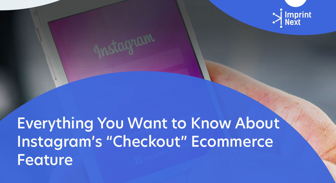 Everything You Want to Know About Instagram’s “Checkout” Ecommerce Feature