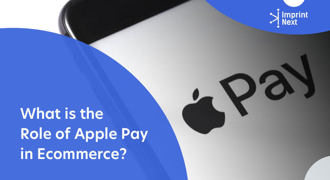 What is the Role of Apple Pay in Ecommerce?