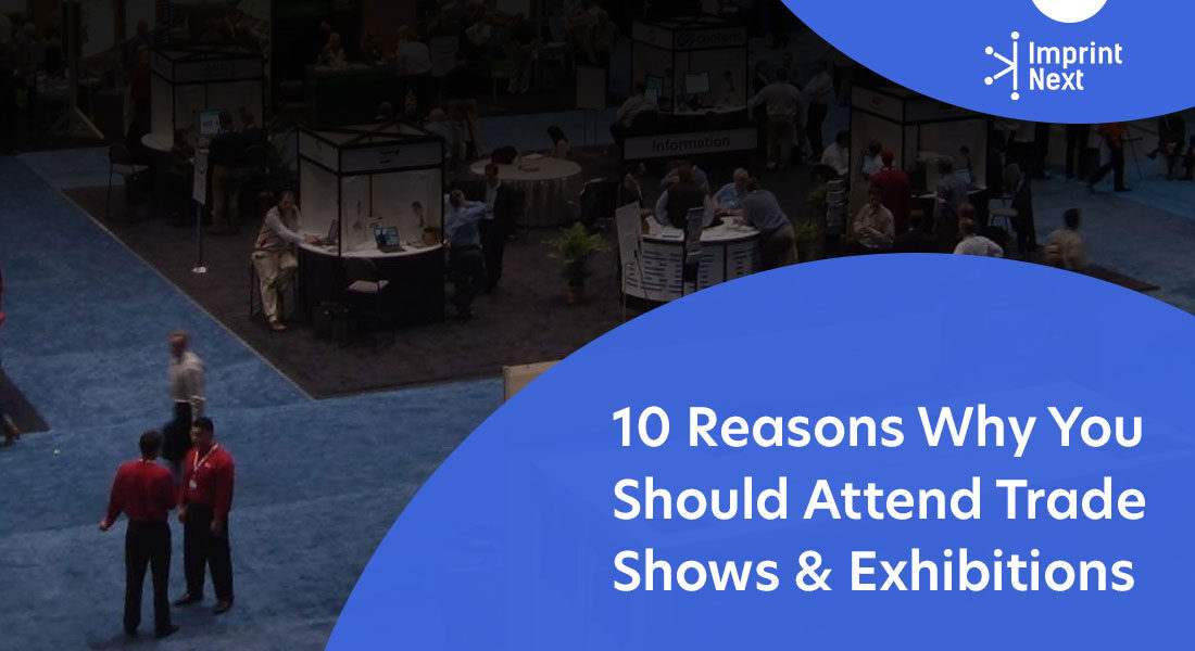 10 Reasons Why You Should Attend Trade Shows & Exhibitions