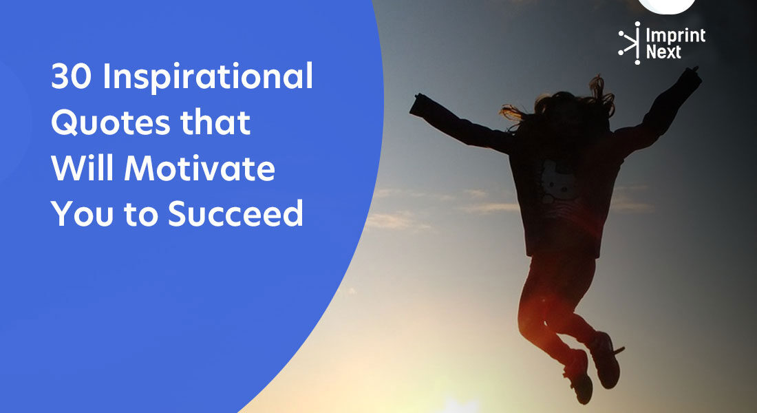 30 Inspirational Quotes that Will Motivate You to Succeed