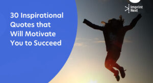 30 Inspirational Quotes that Will Motivate You to Succeed - ImprintNext ...