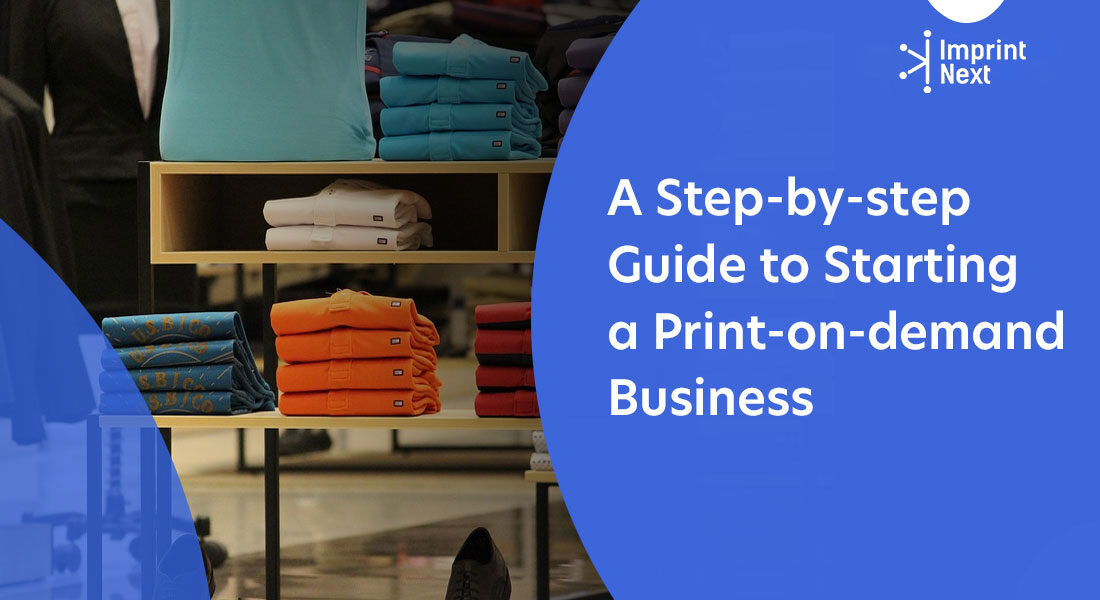 A Step-by-step Guide to Starting a Print-on-demand Business