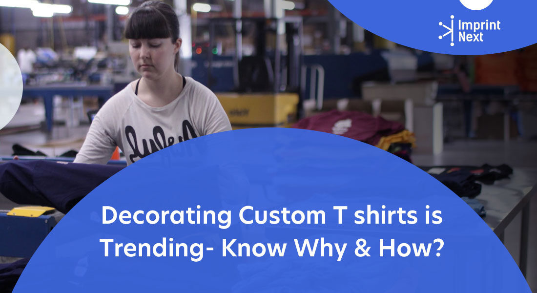 Decorating a Custom T-shirt is Trending – Know Why & How?