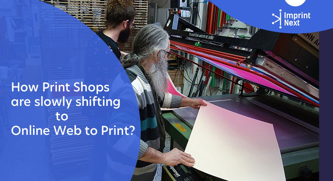 How Print Shops are slowly shifting to Online Web to Print?