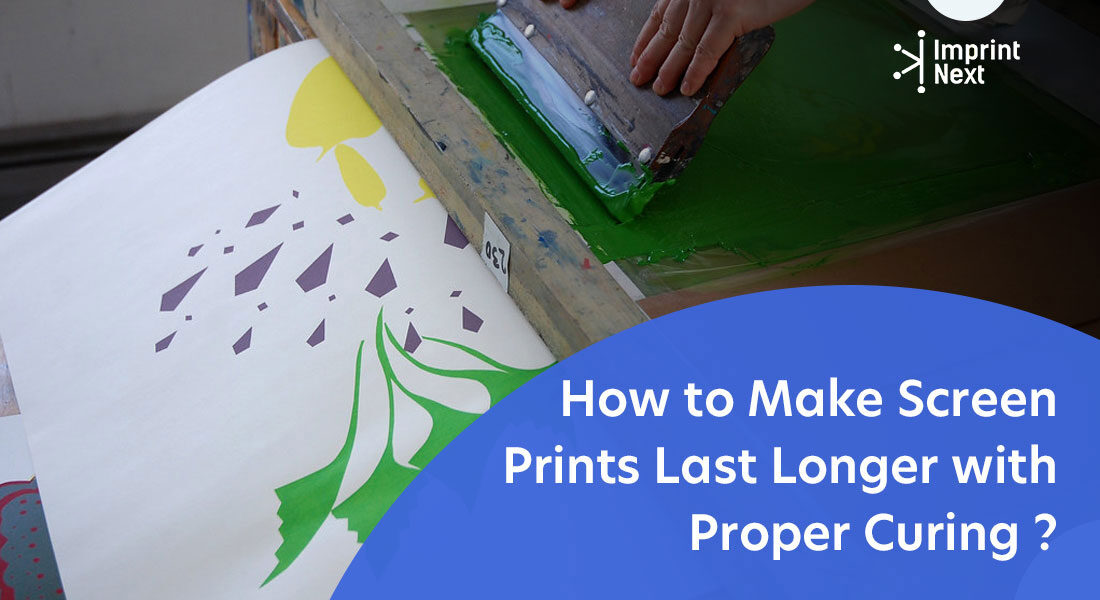 How to Make Screen Prints Last Longer with Proper Curing ?