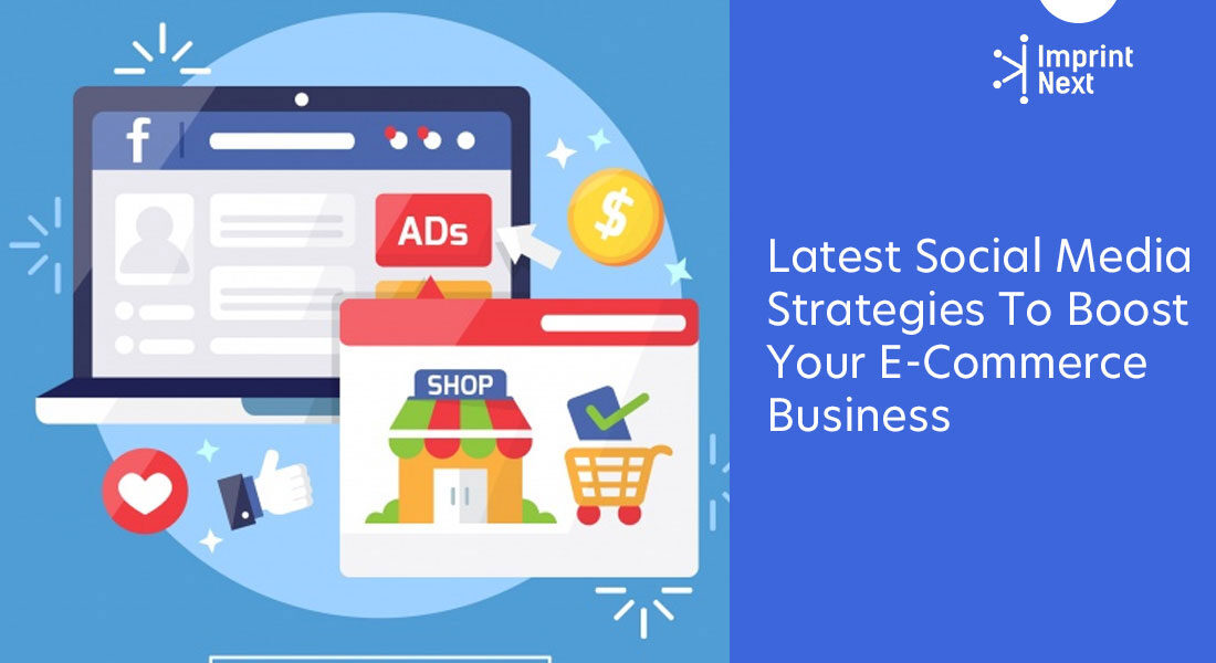 Latest Social Media Strategies To Boost Your E-Commerce Business