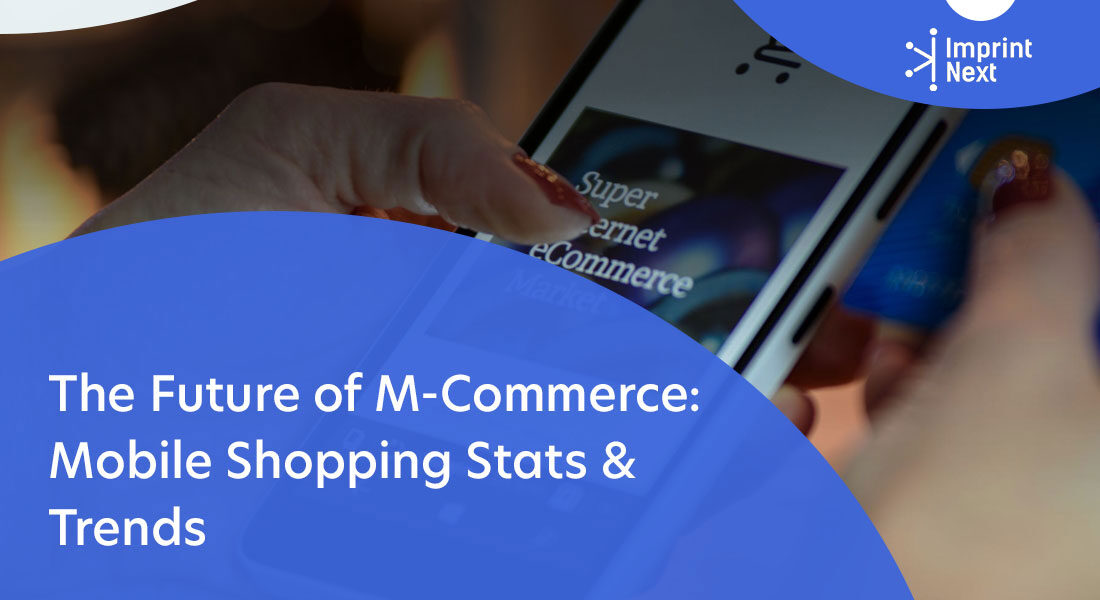 The Future of M-Commerce Mobile Shopping Stats & Trends