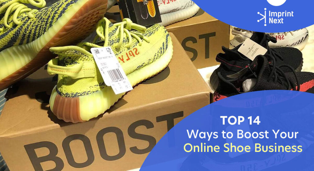 Top 14 Ways to Boost Your Online Shoe Business - ImprintNext Blog