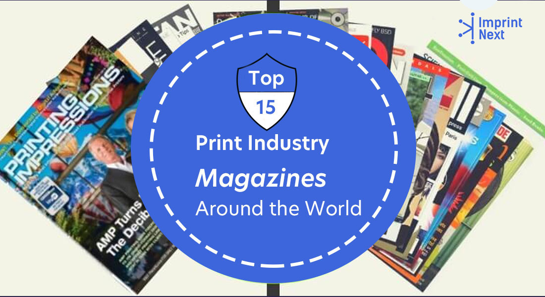 stadig Kyst Prøve Top 15 Print Industry Magazines Around the World - ImprintNext Blog