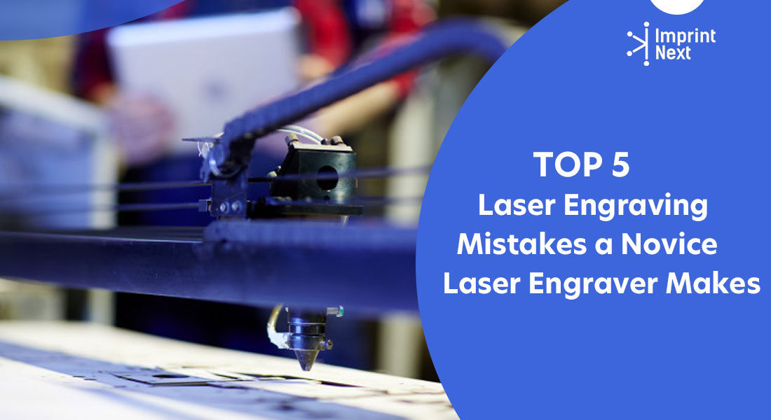 Top 5 Laser Engraving Mistakes a Novice Laser Engraver Makes