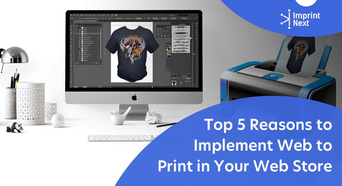 Top 5 Reasons to Implement Web to Print in Your Web Store