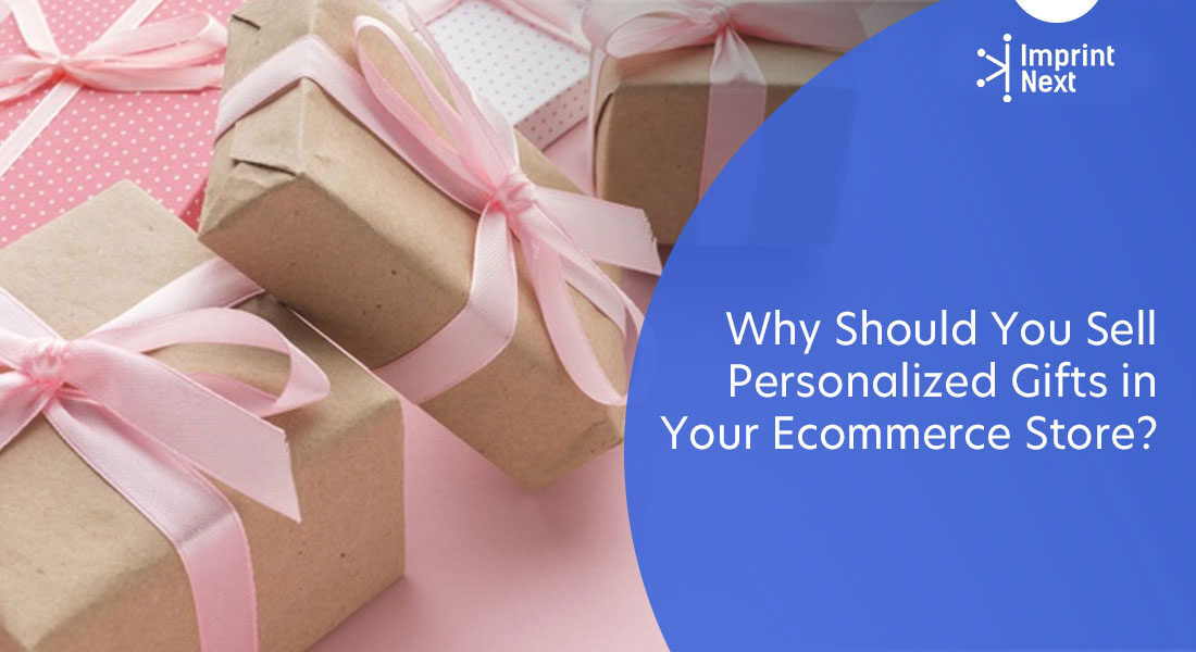 Why Should You Sell Personalized Gifts in Your Ecommerce Store