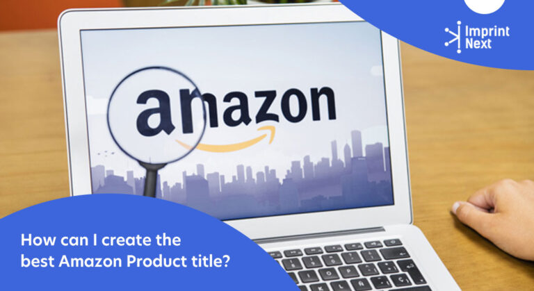 How Can I Create the Best Amazon Product Title? - ImprintNext Blog