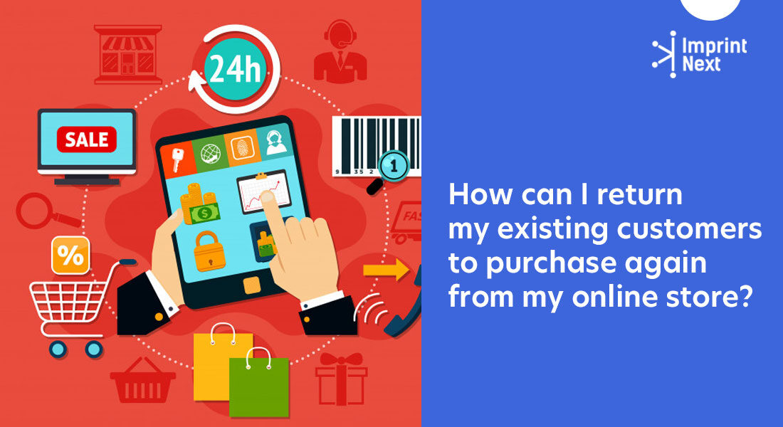 How Can I Return My Existing Customers to Purchase Again From My Online Store?