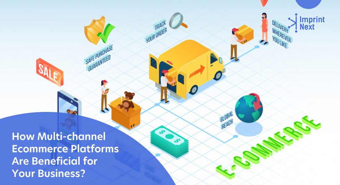 How Multi-channel Ecommerce Platforms Are Beneficial for Your Business?