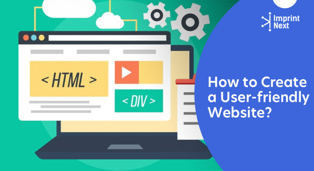 How to Create a User-friendly Website? - ImprintNext Blog