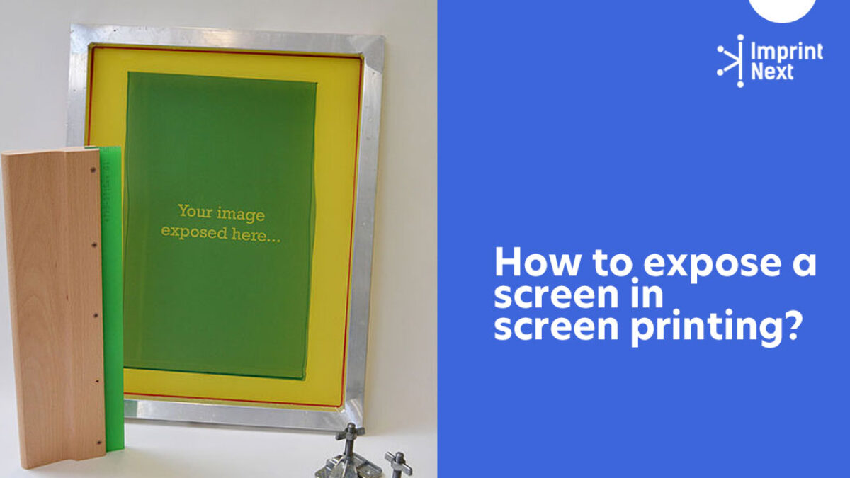 How to Expose a Screen in Screen Printing? - ImprintNext Blog