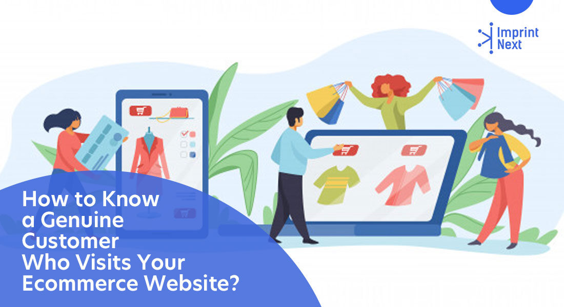 How to Know a Genuine Customer Who Visits Your Ecommerce Website?