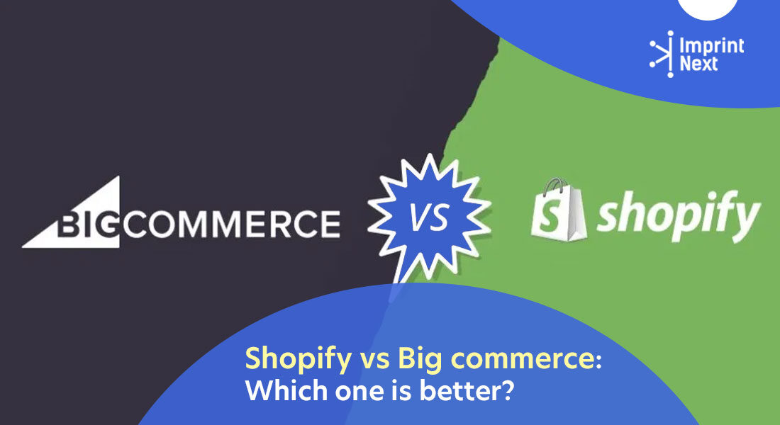 Shopify Vs Big Commerce: Which One is Better?