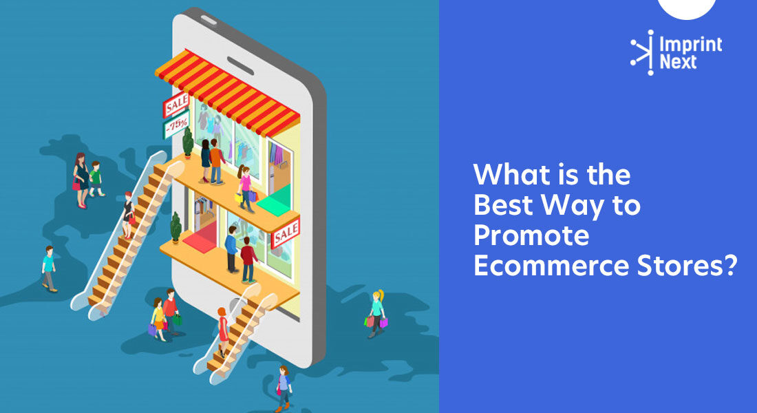 What is the Best Way to Promote Ecommerce Stores?
