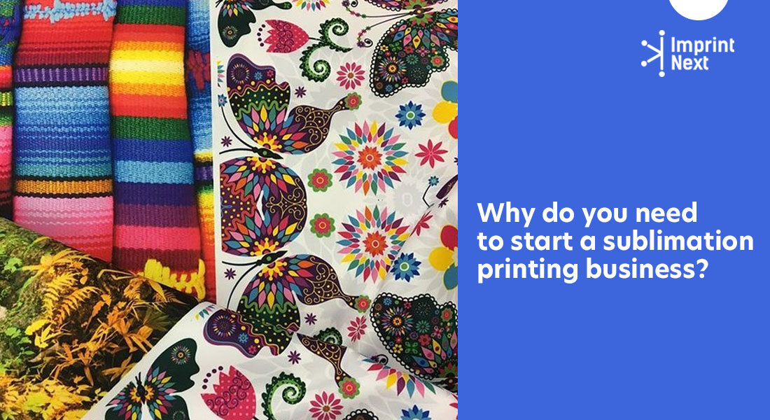 Why Do You Need to Start a Sublimation Printing Business?