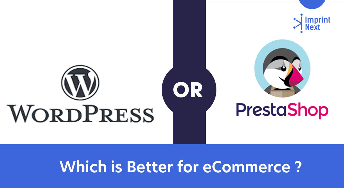 WordPress or Prestashop- Which is Better for eCommerce ?