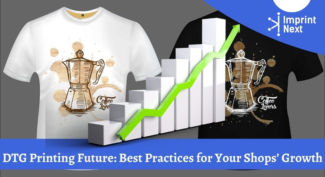 DTG Printing Future_ Best Practices for Your Shops’ Growth