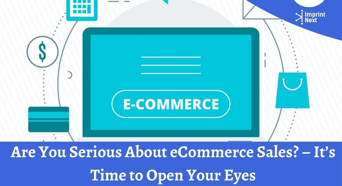 Are You Serious About eCommerce Sales_ – It’s Time to Open Your Eyes