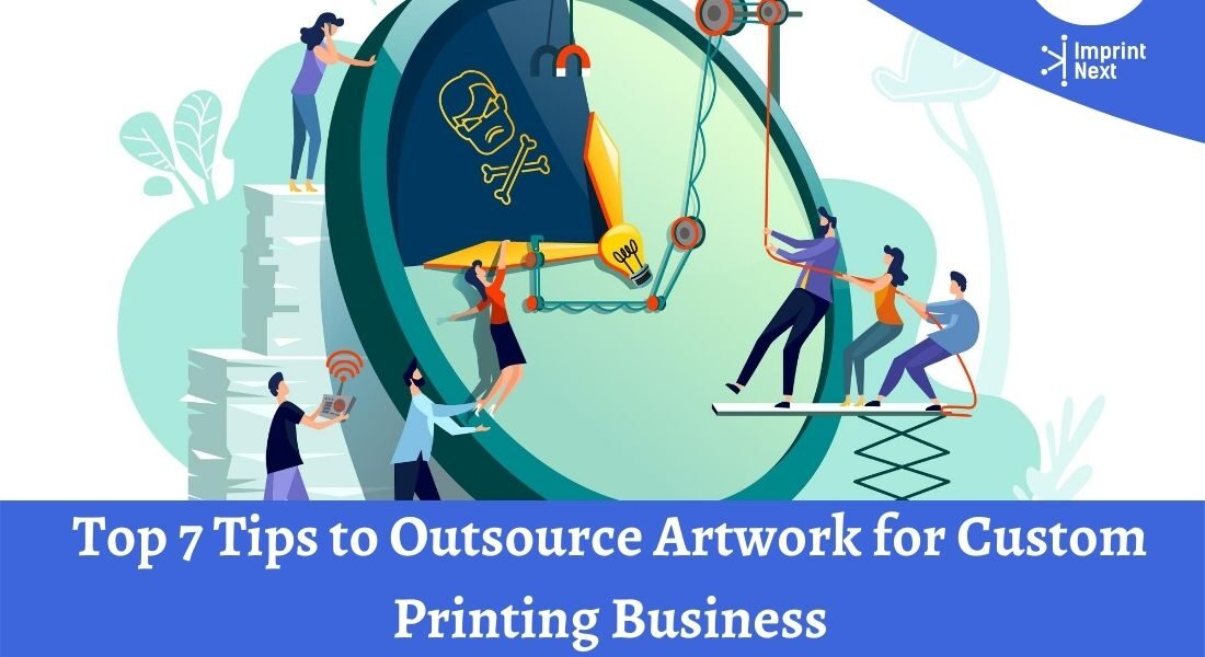 Top 7 Tips to Outsource Artwork for Custom Printing Business