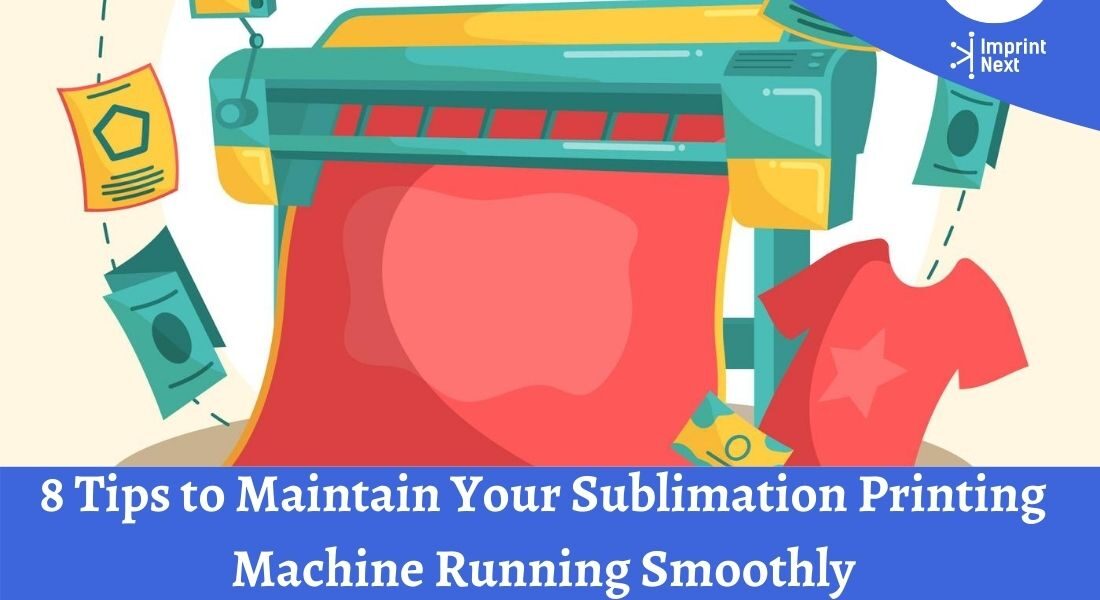 8 Tips to Maintain Your Sublimation Printing Machine Running Smoothly