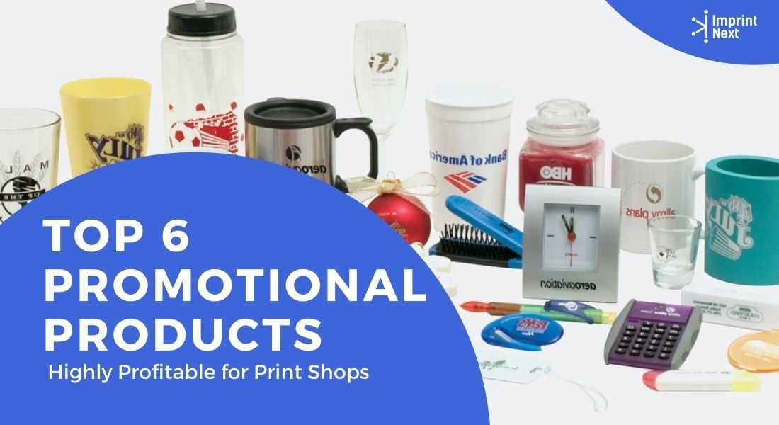 Top 6 Promotional Products Highly Profitable for Print Shops