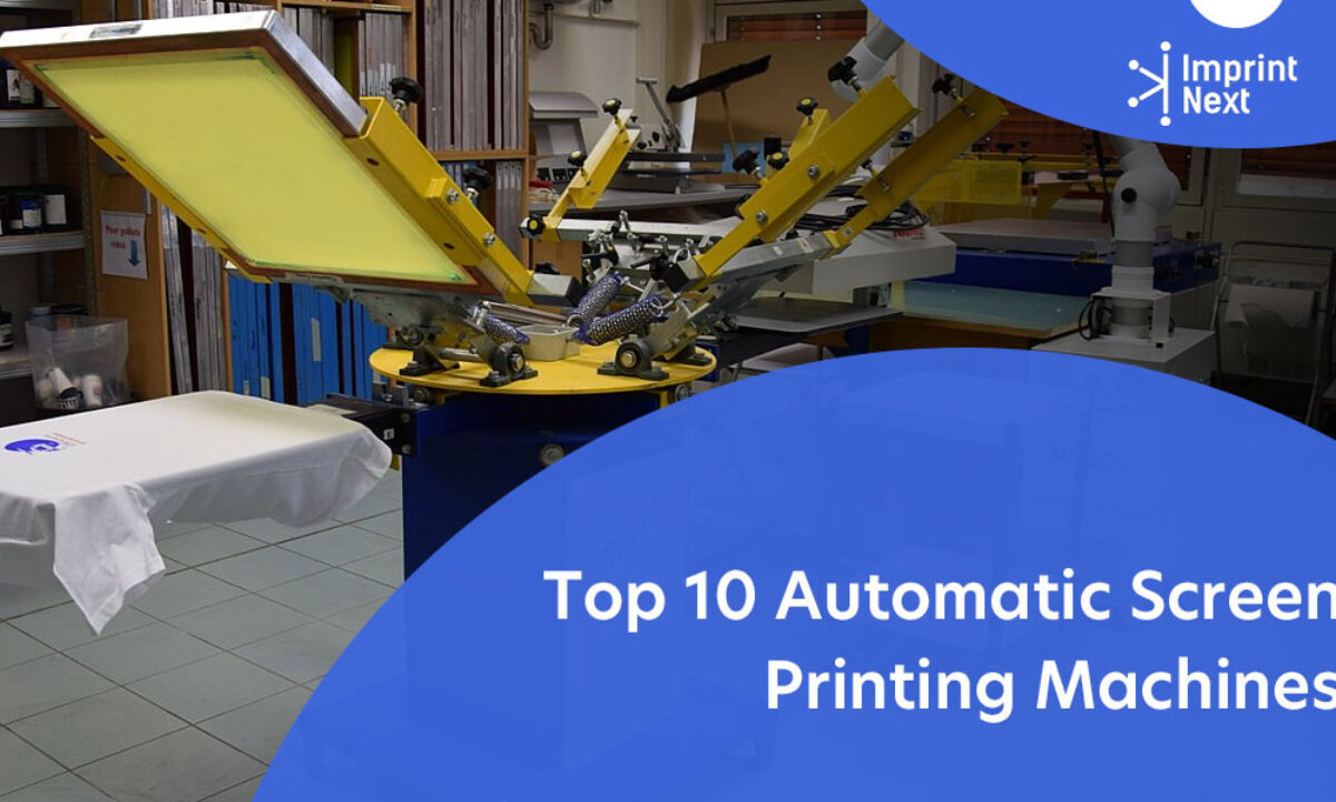 Top 10 Automatic Screen Printing - ImprintNext Blog