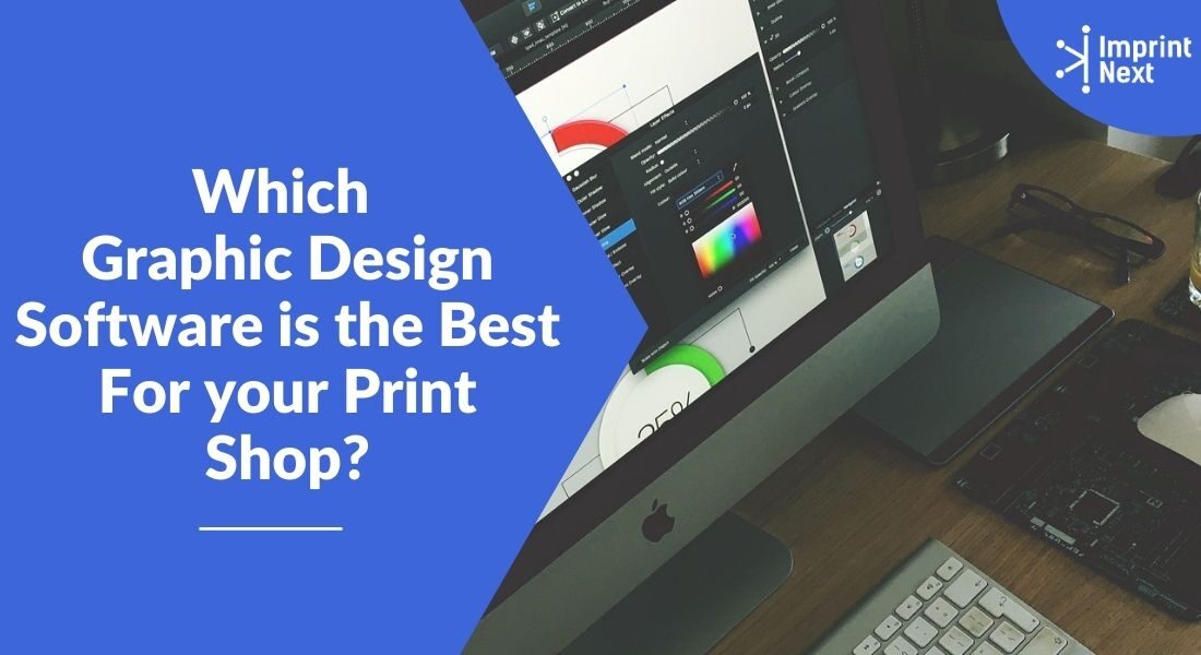 Which Graphic Design Software is the Best For your Print Shop?