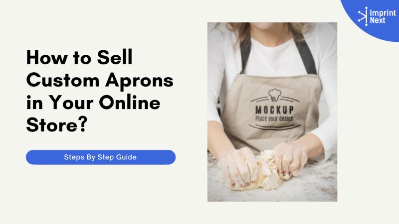 How to Sell Custom Aprons in Your Online Store?