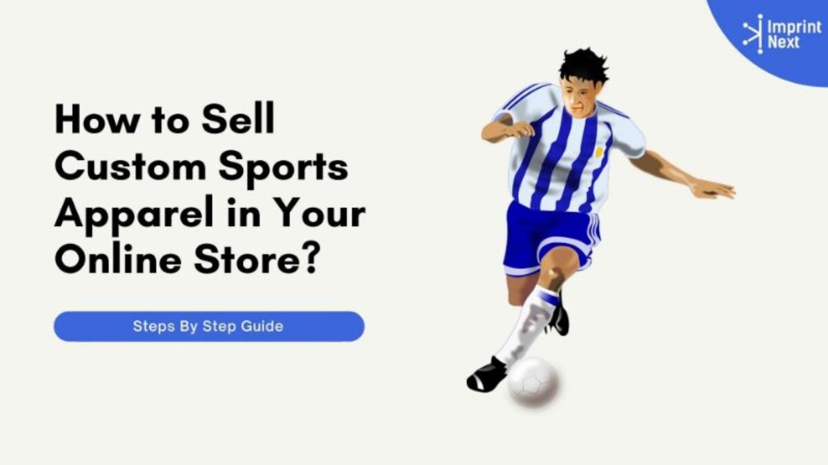Wakker worden Bank af hebben How to Sell Custom Sports Apparel in Your Online Store? - ImprintNext Blog