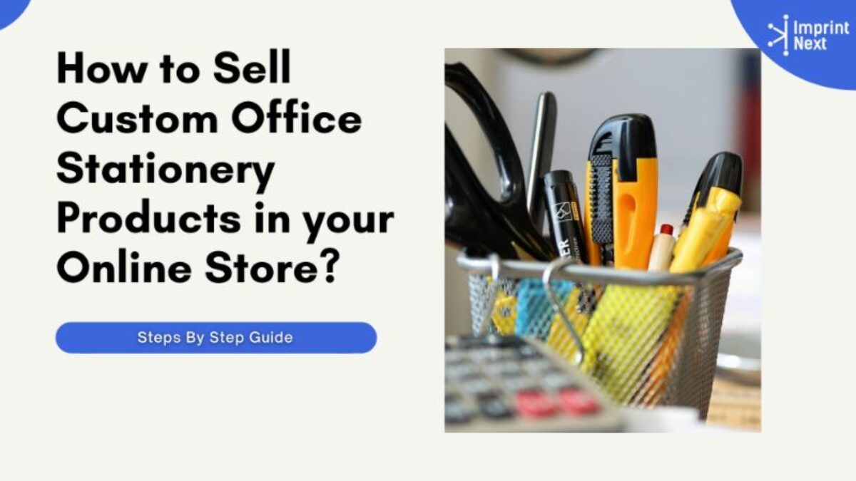 How to Sell Custom Office Stationery Products in your Online Store? -  ImprintNext Blog