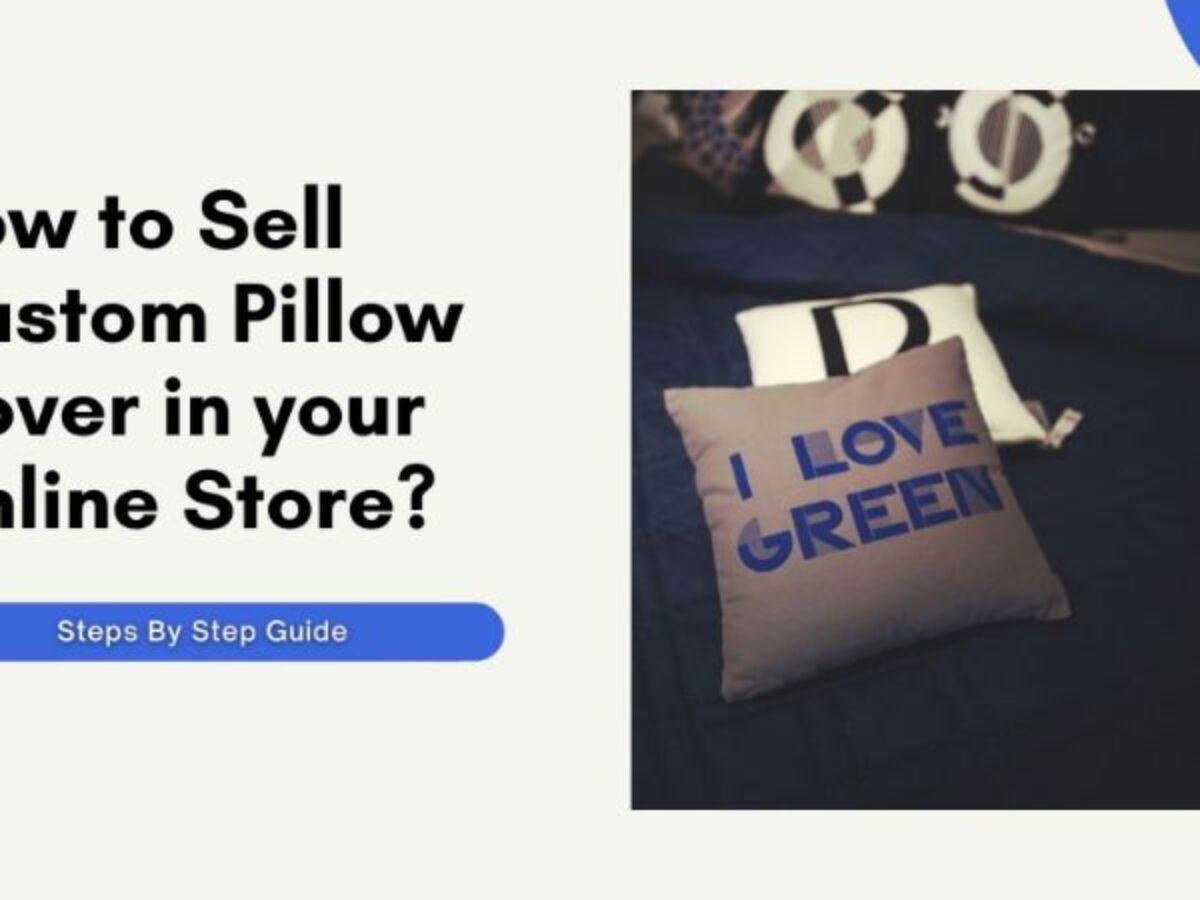 https://imprintnext.com/blog/wp-content/uploads/2020/12/How-to-Sell-Custom-Pillow-Covers-In-Your-Online-Store-1200x900.jpg