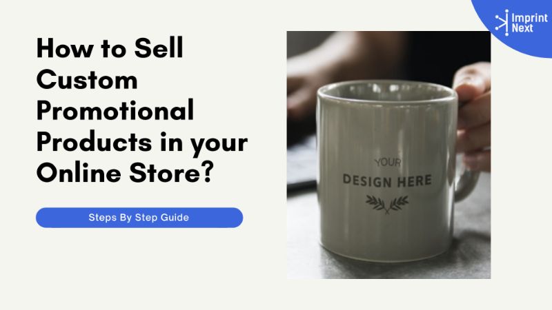 How to Sell Custom Promotional Products in your Online Store?