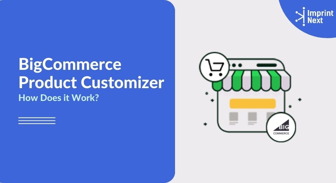 What is Bigcommerce Product Customizer? How Does it Work?