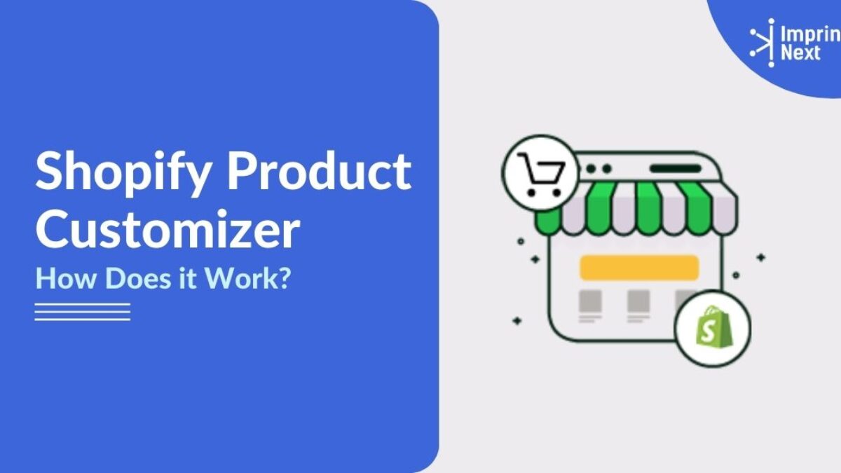 https://imprintnext.com/blog/wp-content/uploads/2020/12/What-is-Shopify-Product-Customizer-How-Does-it-Works-1200x675.jpg