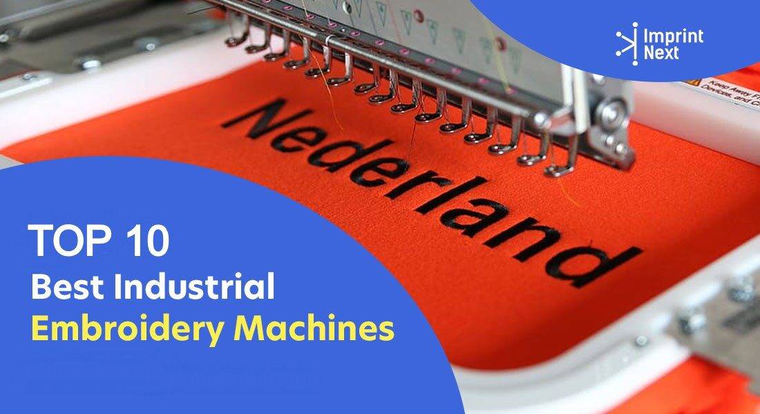 Top 10 Best Commercial Embroidery Machines For 2024 - ImprintNext Blog