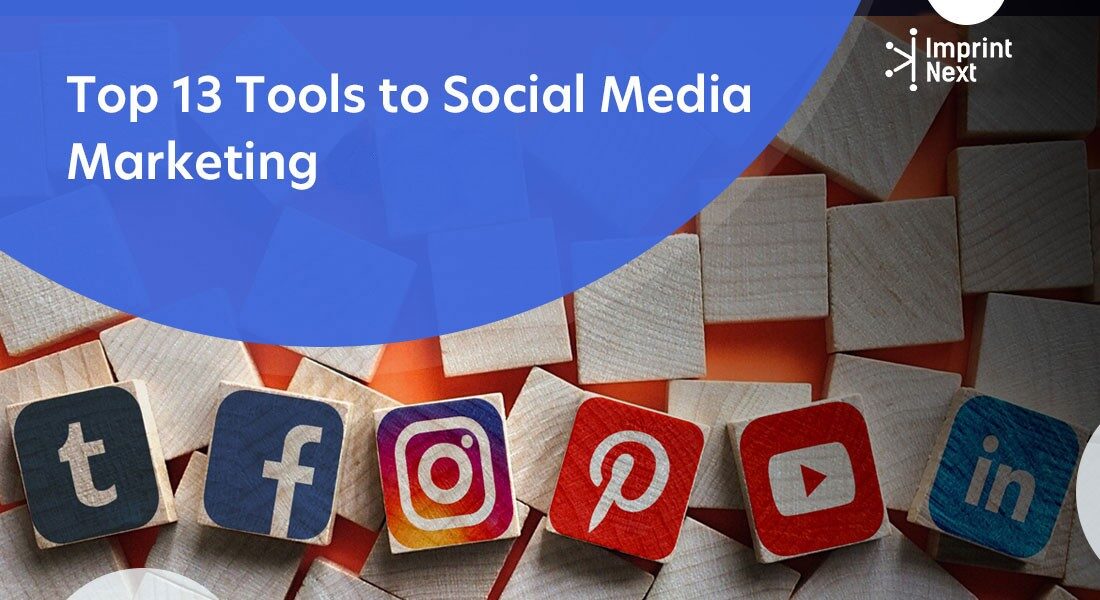 Top 13 Social Media Marketing Tools