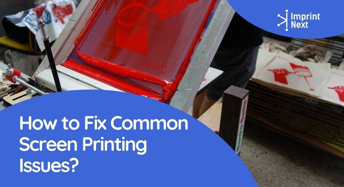 How to Fix Common Screen Printing Issues?