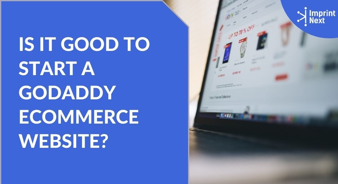 Is It Good to Start a GoDaddy Ecommerce Website?