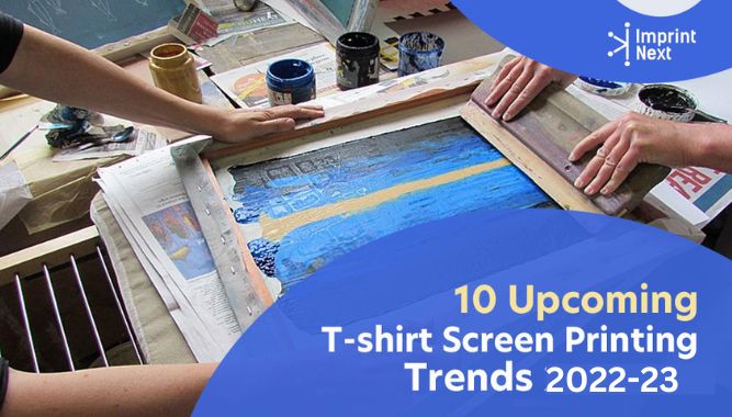 10 Upcoming T-shirt Screen Printing Trends 2022-23